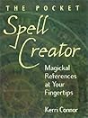 The Pocket Spell Creator: Magickal References at Your Fingertips The Pocket Spell Creator: Magickal References at Your Fingertips
