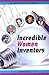 Incredible Women Inventors (Women's Hall Of Fame Series 2006, 9)