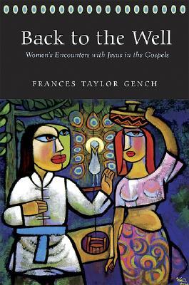 Back to the Well: Women's Encounters with Jesus in the Gospels (Paperback)