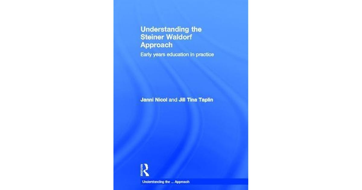 Understanding the Steiner Waldorf Approach: Early Years Education in