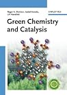 Green Chemistry and Catalysis Green Chemistry and Catalysis