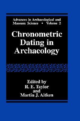 Chronometric Dating in Archaeology (Advances in Archaeological and Museum Science, 2)