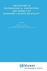 The Nature of Technological Knowledge. Are Models of Scientific Change Relevant? (Sociology of the Sciences - Monographs, 4)