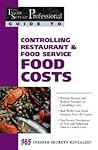 The Food Service Professionals Guide To: Controlling Restaurant & Food Service Food Costs The Food Service Professionals Guide To: Controlling Restaurant & Food Service Food Costs