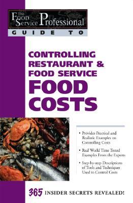 The Food Service Professionals Guide To: Controlling Restaurant & Food Service Food Costs