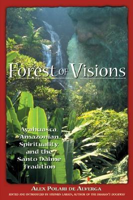 Forest of Visions: Ayahuasca, Amazonian Spirituality, and the Santo Daime Tradition (Paperback)