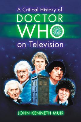 A Critical History of Doctor Who on Television (Paperback)