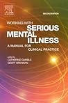 Working With Serious Mental Illness: A Manual for Clinical Practice Working With Serious Mental Illness: A Manual for Clinical Practice