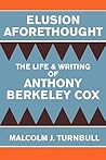 Elusion Aforethought: The Life and Writing of Anthony Berkeley Cox