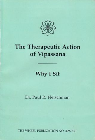 The Therapeutic Action of Vipassana: Why I Sit (The Wheel Publication No. 329/330)