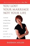 You Lost Your Marriage Not Your Life: How to Create the Life You Want--Your Way