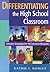Differentiating the High School Classroom by Kathie F. Nunley