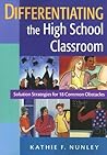 Differentiating the High School Classroom: Solution Strategies for 18 Common Obstacles