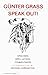 Speak Out!: Speeches, Open Letters, Commentaries – Political Opinions of Germany's Foremost Novelist, Poet, and Dramatist