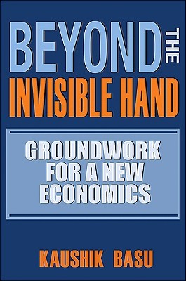 Beyond the Invisible Hand: Groundwork for a New Economics (Hardcover)