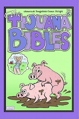 The Tijuana Bibles 6 (America's Forgotten Comic Strips)