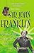 Who Was Sir John Franklin: ...