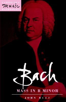 Bach: Mass in B Minor (Cambridge Music Handbooks) (Volume 0)
