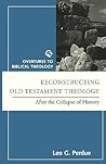 Reconstructing Old Testament Theology: After the Collapse of History
