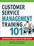 Customer Service Management Training 101: Quick and Easy Techqniues That Get Great Results