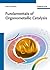 Fundamentals of Organometallic Catalysis