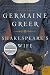 Shakespeare's Wife: A Groundbreaking Feminist Biography of Ann Hathaway―Reclaiming a Maligned Figure from Scholarly Neglect (P.S.)