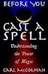 Before You Cast A Spell: Understanding the Power of Magic