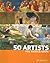 50 Artists You Should Know