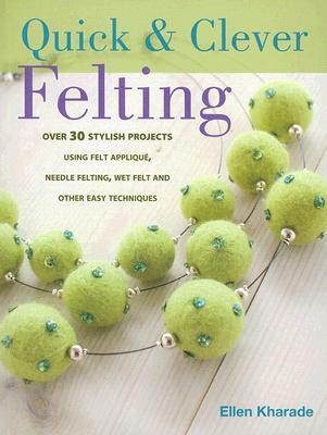Quick And Clever Felting (Paperback)