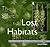 The Search for Lost Habitats: 30 Years of Exploring for Rare And Endangered Plants, Book 1