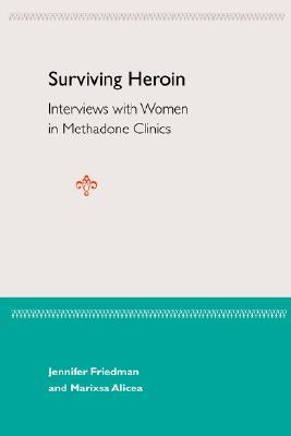 Surviving Heroin: Interviews with Women in Methadone Clinics (Paperback)