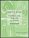 Chef's Book of Formulas, Yields, and Sizes
