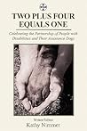 Two Plus Four Equals One: Celebrating the Partnership of People with Disabilities and Their Assistance Dogs