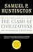 The Clash of Civilizations and the Remaking of World Order by Samuel P. Huntington The Clash of Civilizations and the Remaking of World Order by Samuel P. Huntington