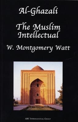 Al-Ghazali: The Muslim Intellectual (Paperback)