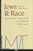 Jews and Race: Writings on Identity and Difference, 1880–1940 (Brandeis Library of Modern Jewish Thought)