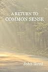 A Return to Common Sense A Return to Common Sense