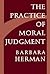 The Practice of Moral Judgment by Barbara Herman