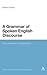 A Grammar of Spoken English Discourse: The Intonation of Increments (Continuum Studies in Theoretical Linguistics, 2)
