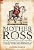 Mother Ross: The Life and A...