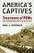 America's Captives: Treatment of POWs from the Revolutionary War to the War on Terror