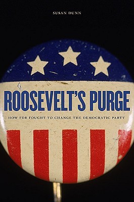 Roosevelt's Purge: How FDR Fought to Change the Democratic Party (Hardcover)