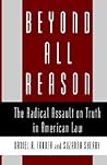 Beyond All Reason: The Radical Assault on Truth in American Law Beyond All Reason: The Radical Assault on Truth in American Law
