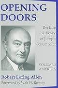 Opening Doors: Life and Work of Joseph Schumpeter: Volume 2