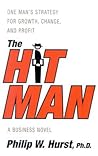 The Hit Man: One Man's Strategy for Growth, Change, and Profit (Business Novels)