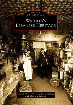 Wichita's Lebanese Heritage (Images of America: Kansas)