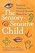 The Sensory-Sensitive Child by Karen A. Smith