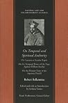 On Temporal and Spiritual Authority by Robert Bellarmine