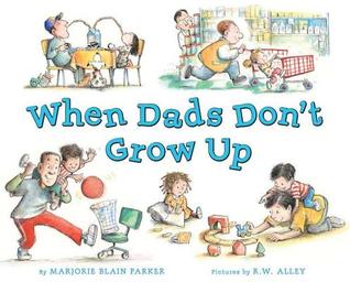When Dads Don't Grow Up (Hardcover)