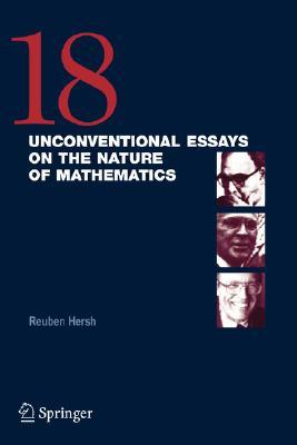 18 Unconventional Essays on the Nature of Mathematics (Paperback)